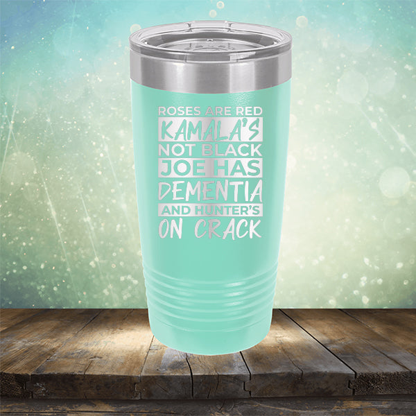 Roses Are Red Kamala&#39;s Not Black Joe Had Dementia and Hunter&#39;s On Crack - Laser Etched Tumbler Mug