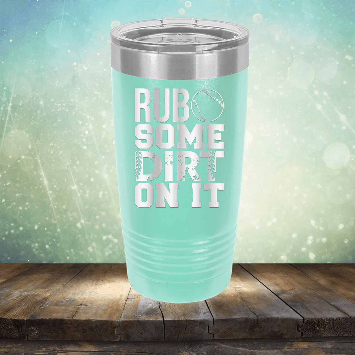 Rub Some Dirt On It - Laser Etched Tumbler Mug