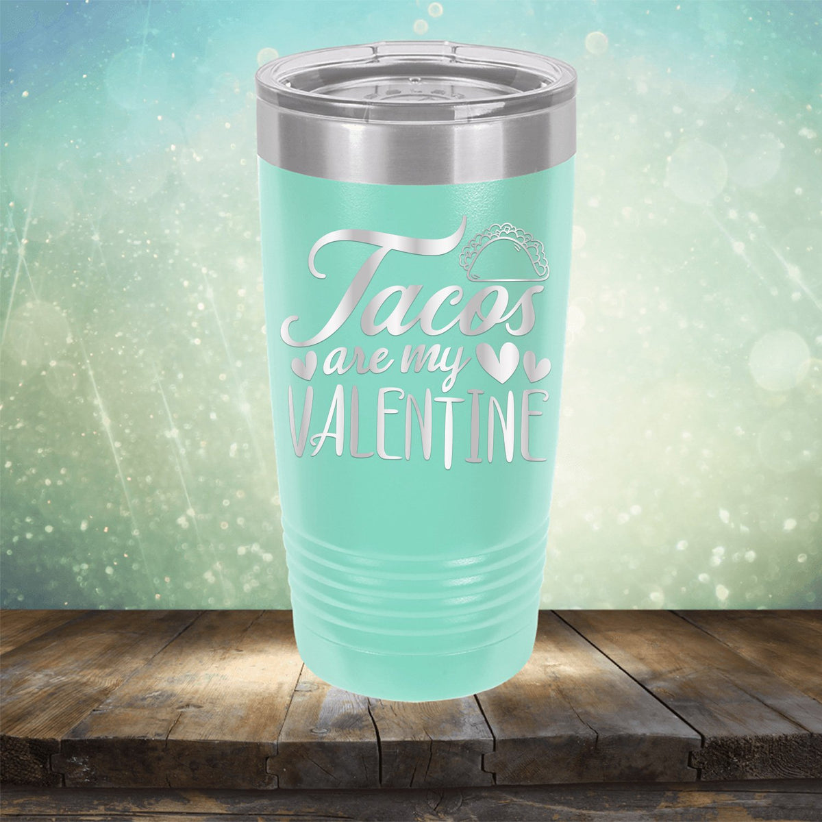 Tacos Are My Valentine - Laser Etched Tumbler Mug