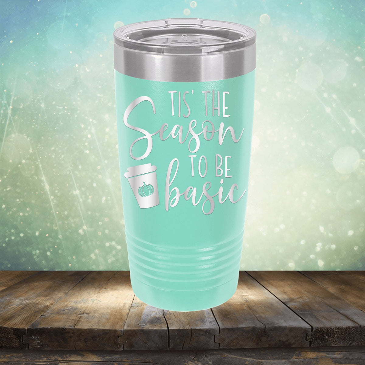 Tis The Season To Be Basic - Laser Etched Tumbler Mug