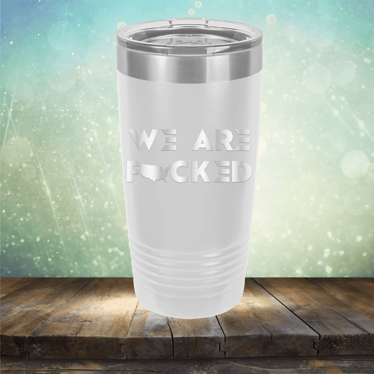 America We Are Fucked - Laser Etched Tumbler Mug