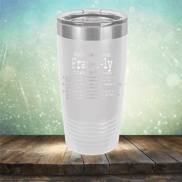 Welcome To Our Fram-i-ly (fram-uh-ly) noun - Laser Etched Tumbler Mug
