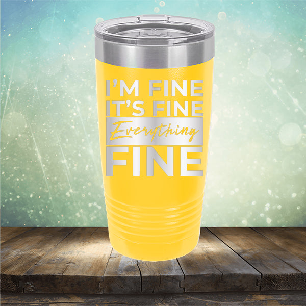 I'm Fine It's Fine Everything's Fine - Laser Etched Tumbler Mug
