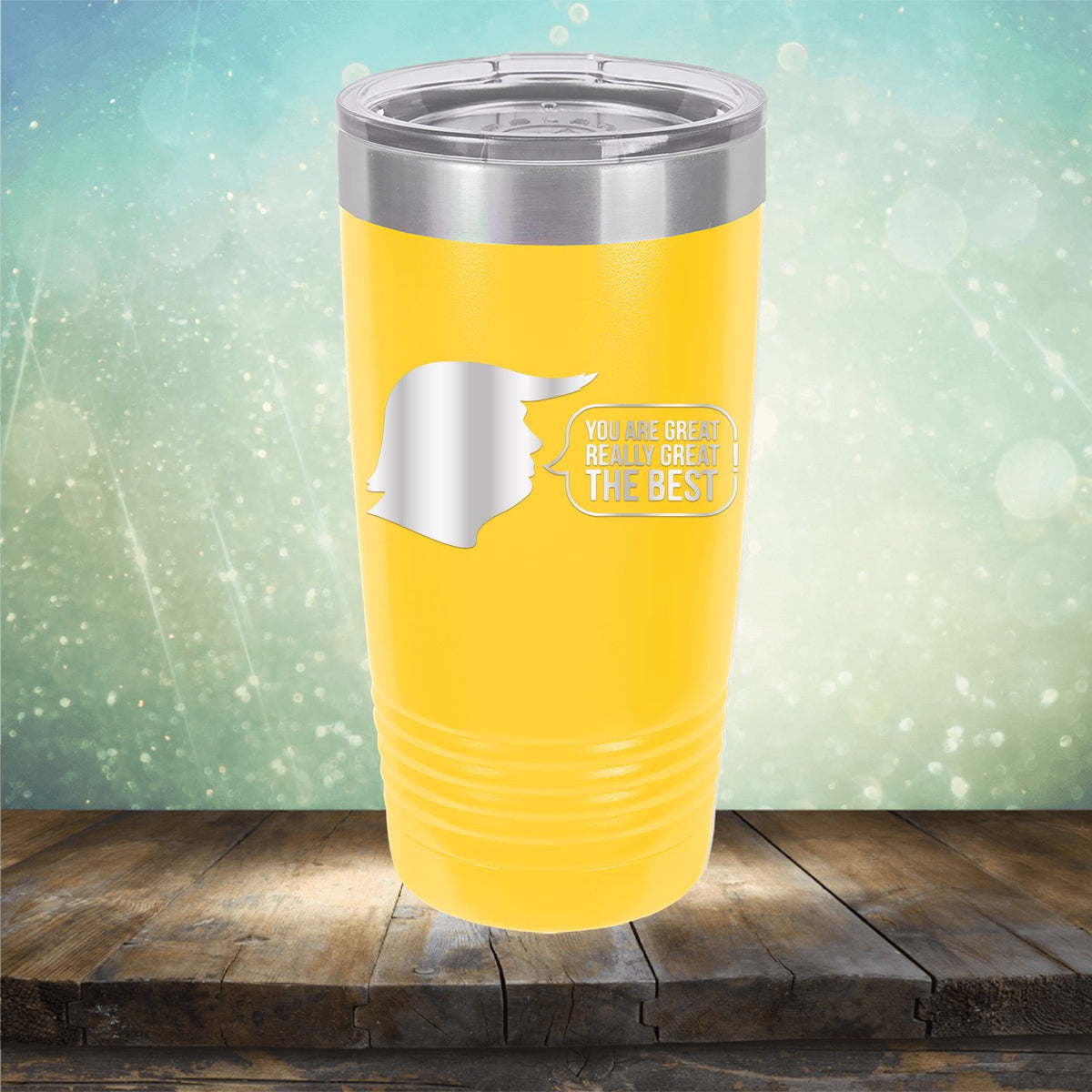 Trump You Are Great Really Great The Best - Laser Etched Tumbler Mug