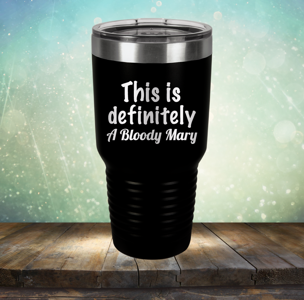 This is Definitely Bloody Mary - Laser Etched Tumbler Mug
