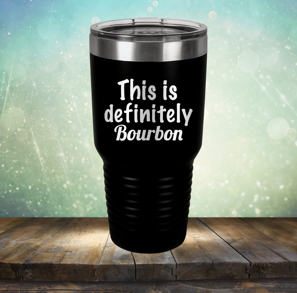 This is Definitely Bourbon - Laser Etched Tumbler Mug