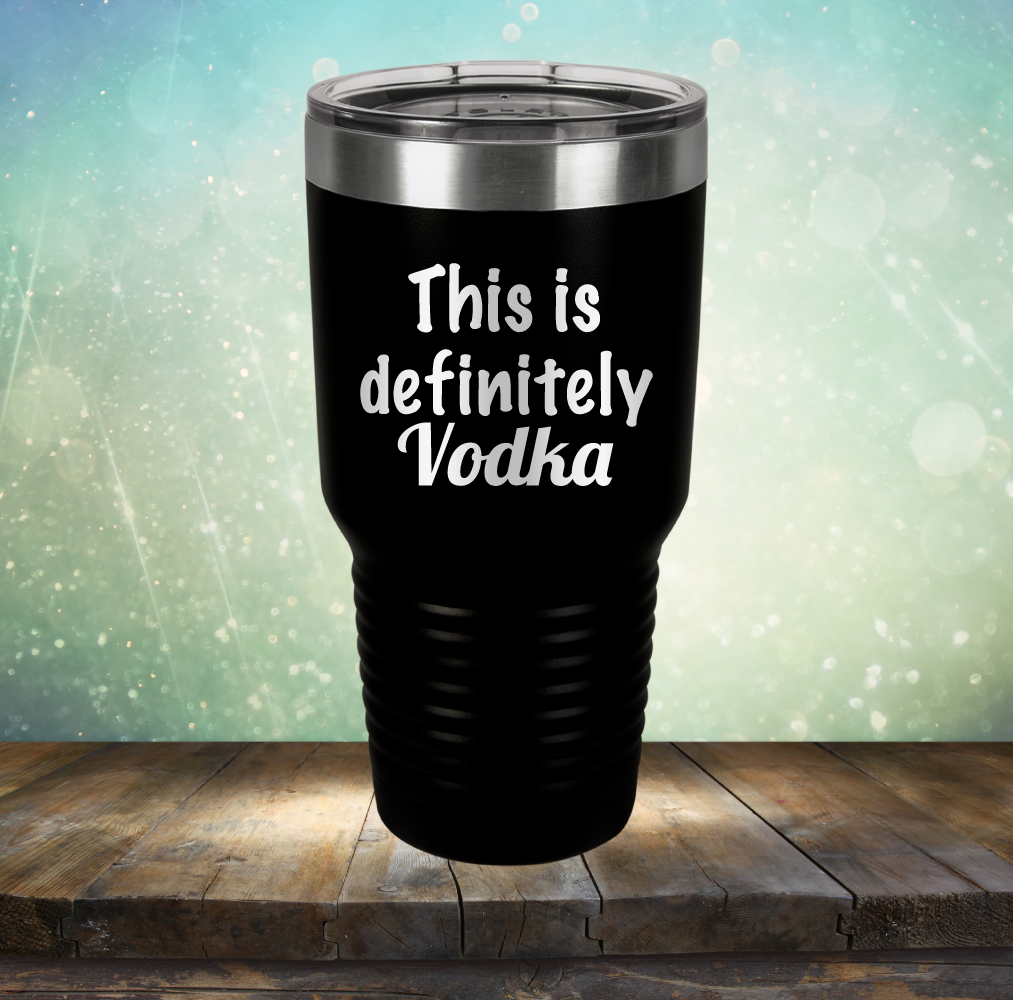 This is Definitely Vodka - Laser Etched Tumbler Mug