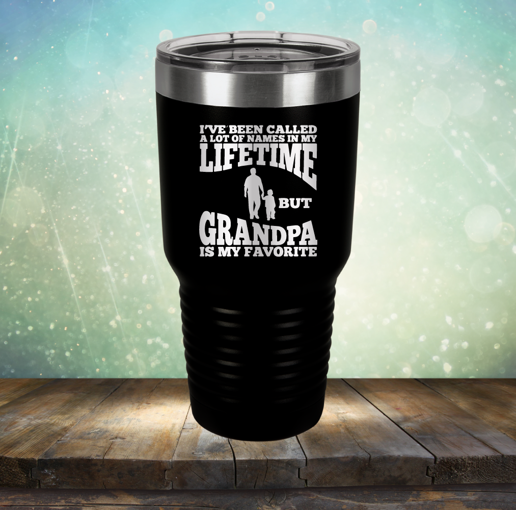 I&#39;ve Been Called a Lot of Names in My Lifetime But Grandpa is My Favorite - Laser Etched Tumbler Mug