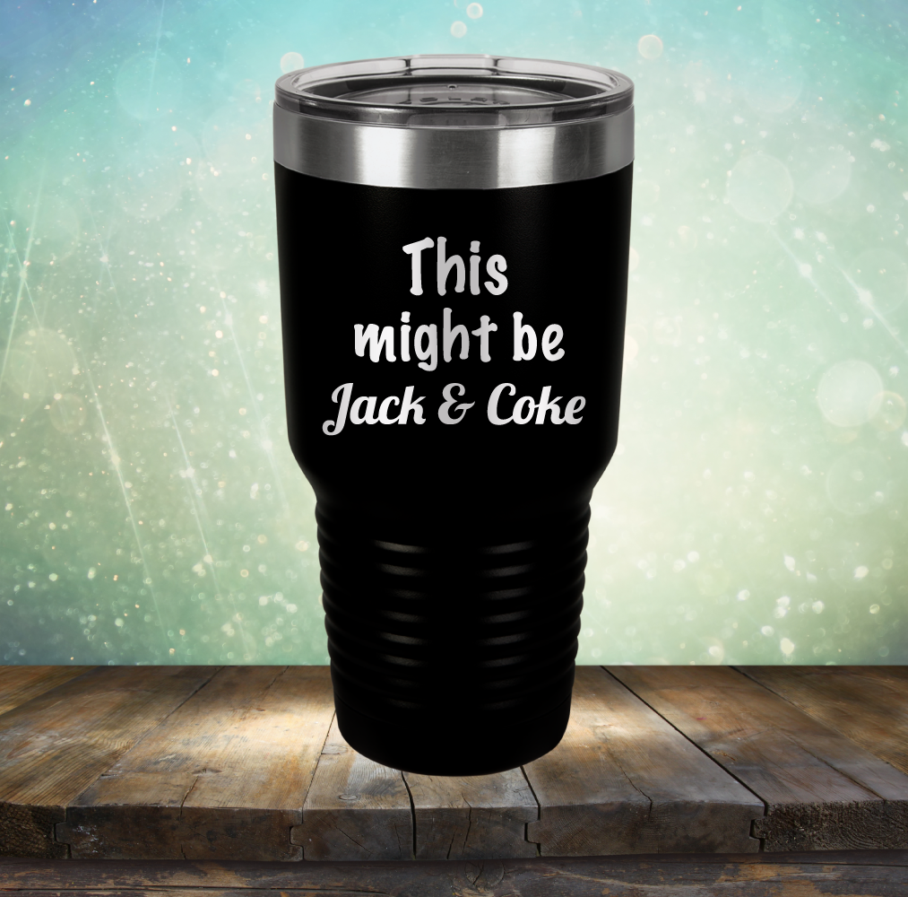 This Might Be Jack &amp; Coke