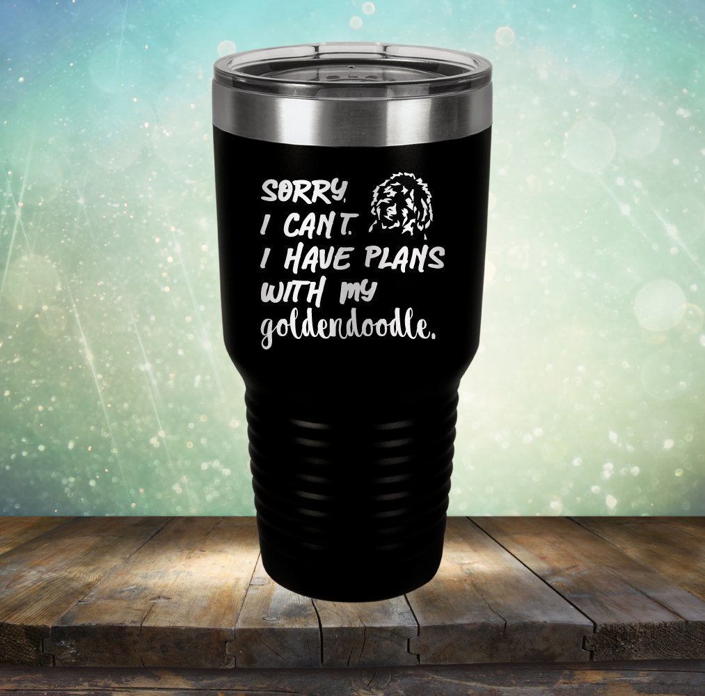 Sorry I Can&#39;t. I have Plans with my Goldendoodle - Laser Etched Tumbler Mug