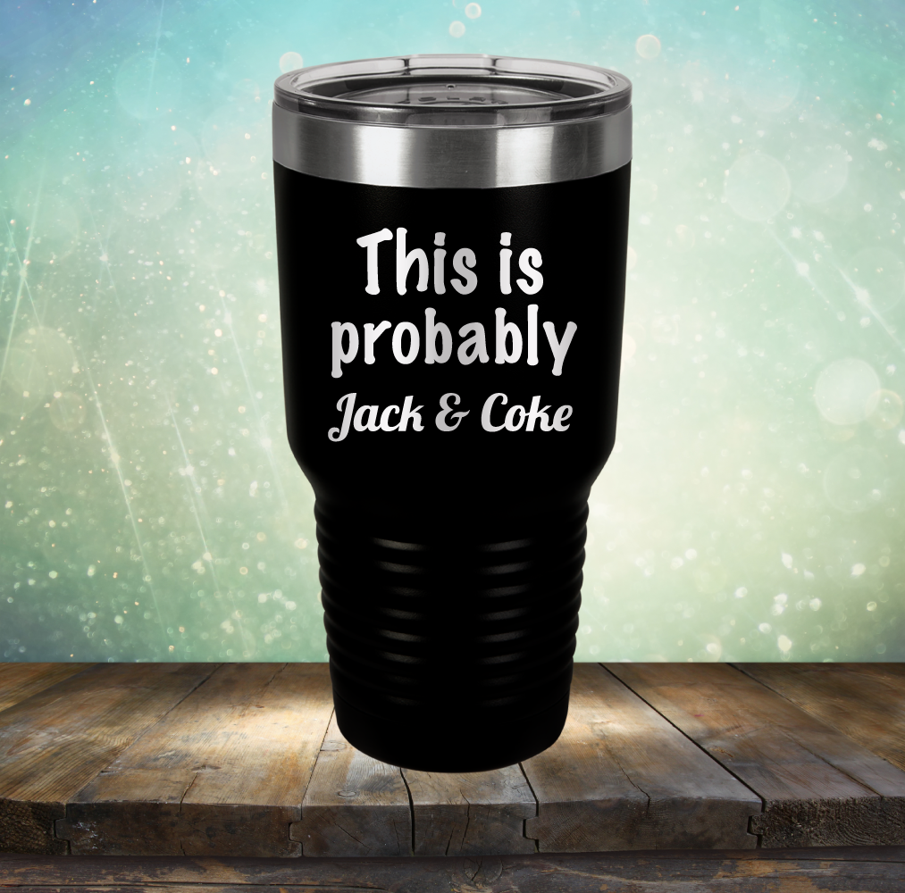 This is Probably Jack &amp; Coke