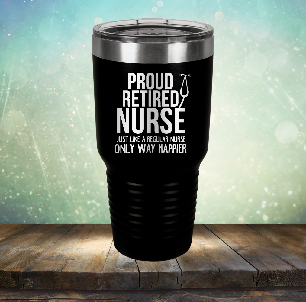 Proud Retired Nurse - Laser Etched Tumbler Mug