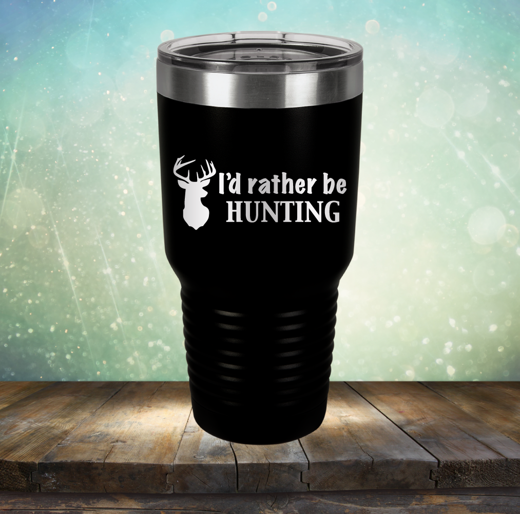 I’d Rather be Hunting - Laser Etched Tumbler Mug