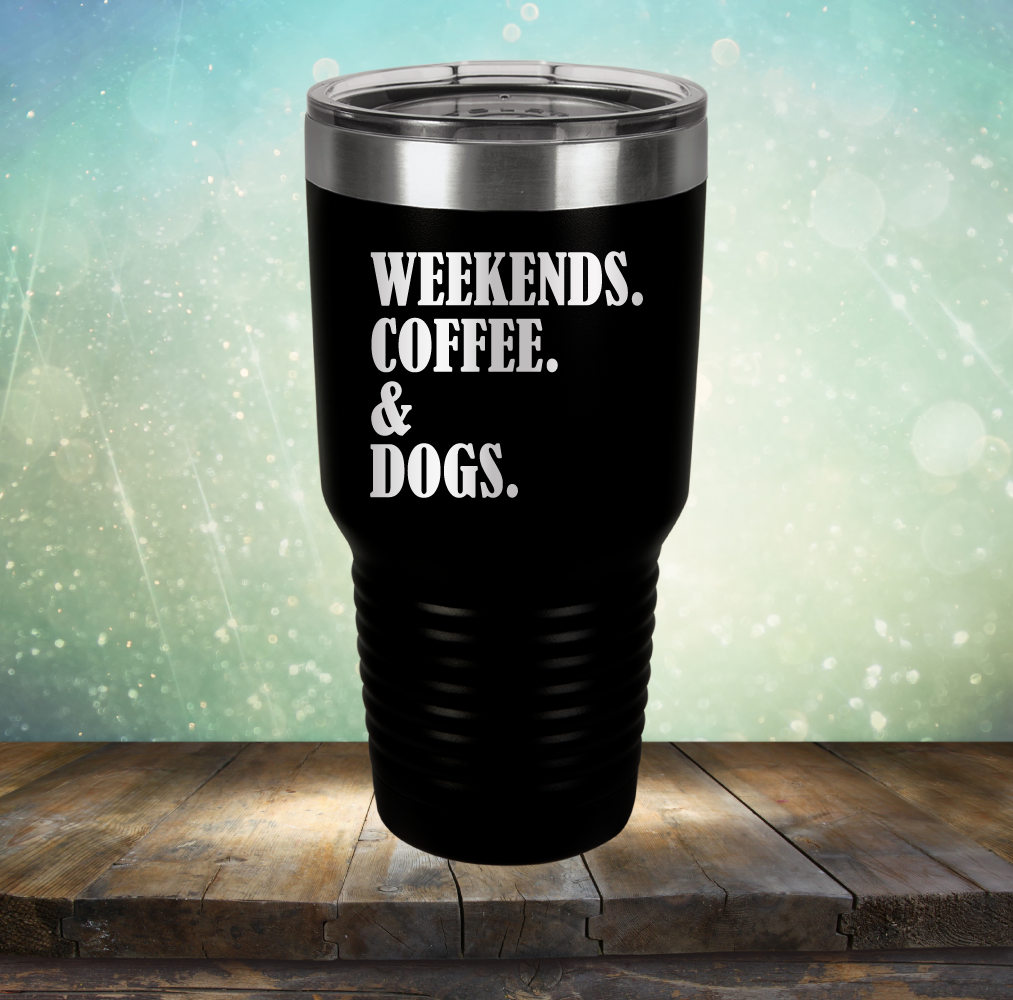 Weekends, Coffee &amp; Dogs - Laser Etched Tumbler Mug