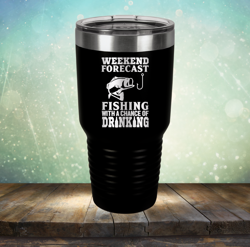 Weekend Forecast Fishing with A Chane of Drinking