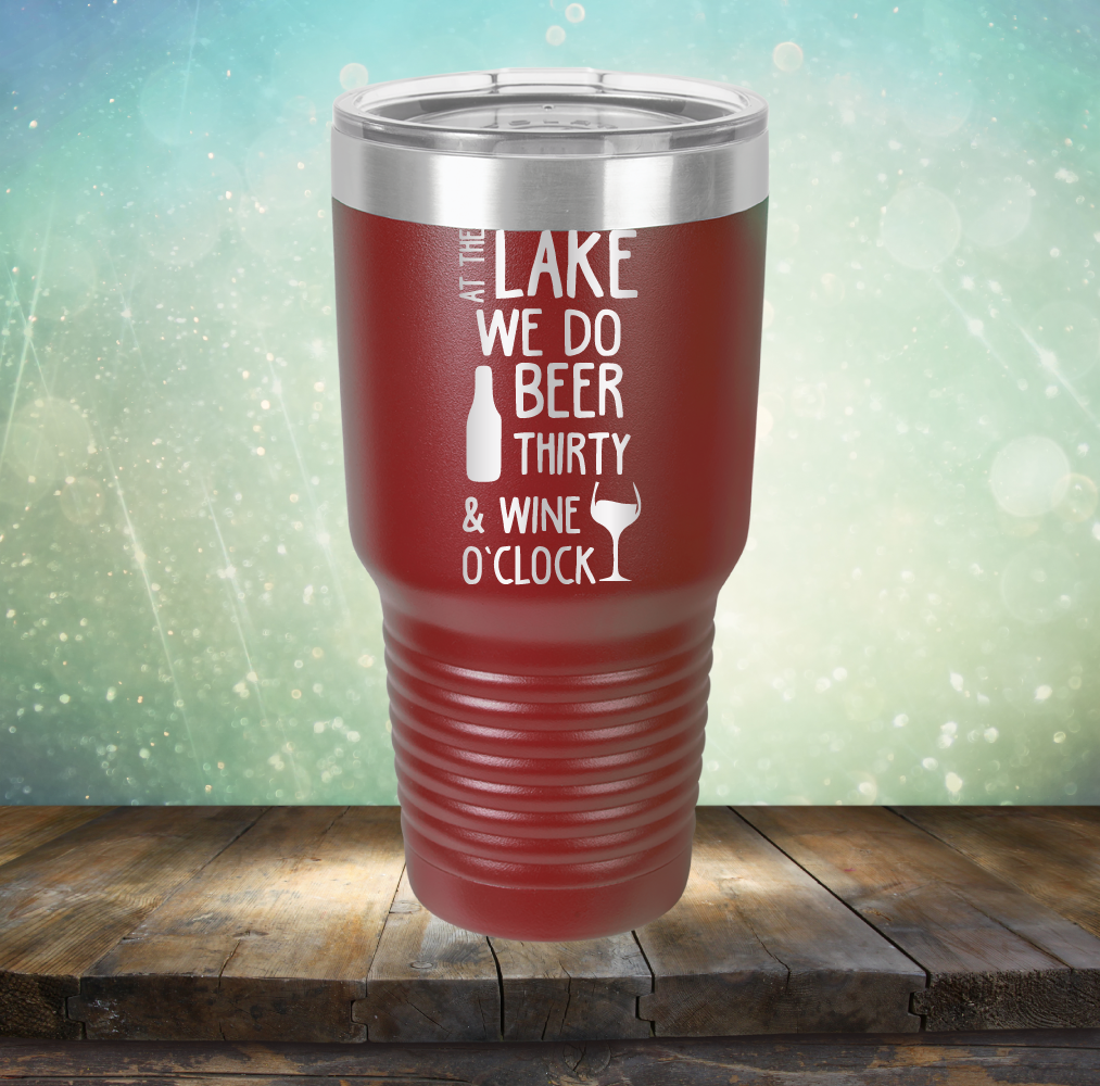 At the Lake We Do Beer Thirty &amp; Wine&#39;O Clock - Laser Etched Tumbler Mug