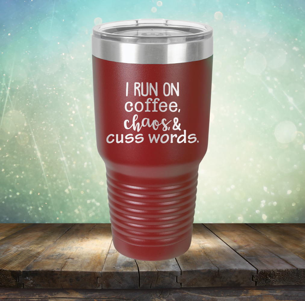 I Run on Coffee, Chaos &amp; Cuss Words - Laser Etched Tumbler Mug