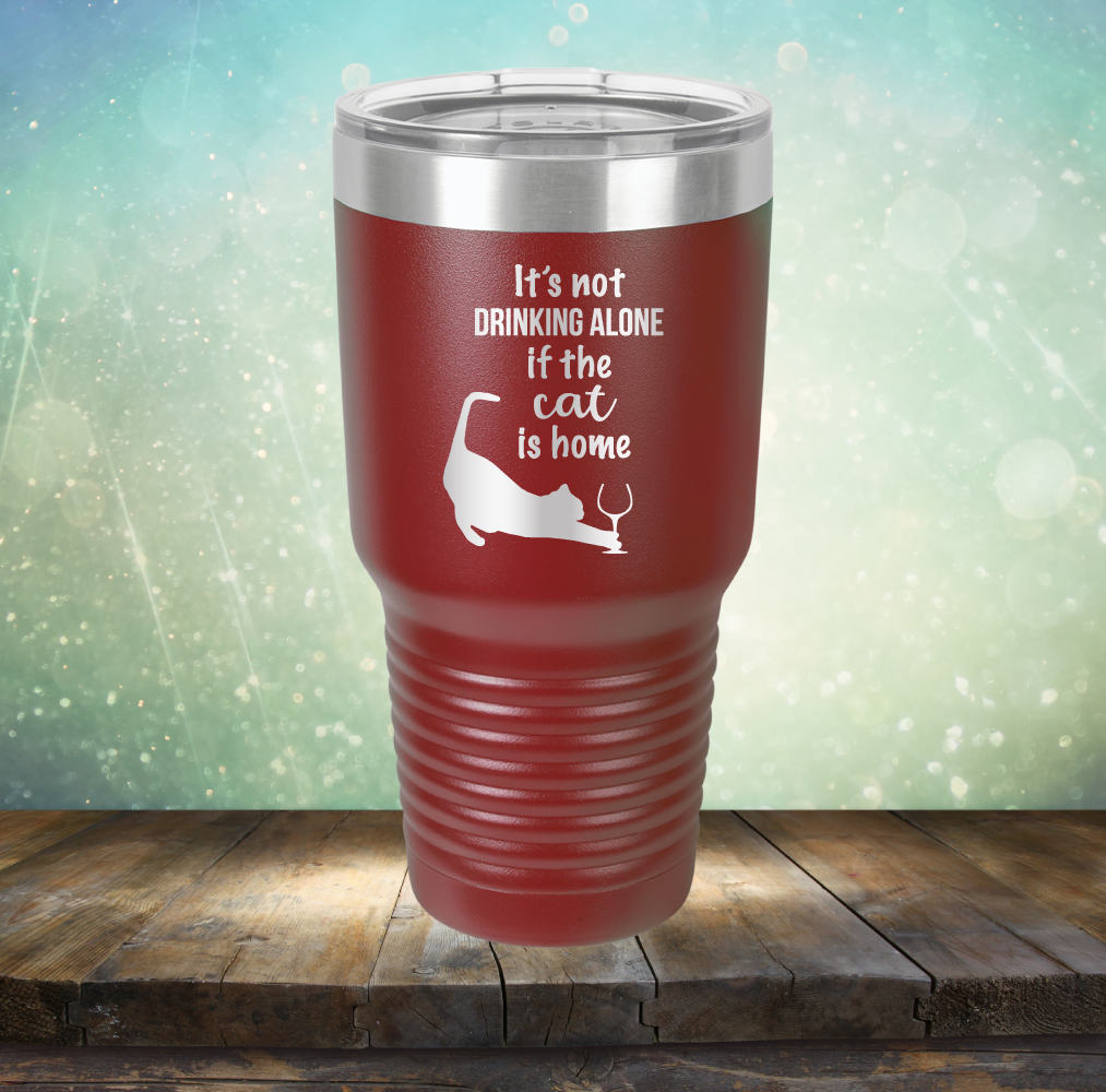 It&#39;s Not Drinking Alone If The Cat is Home - Laser Etched Tumbler Mug