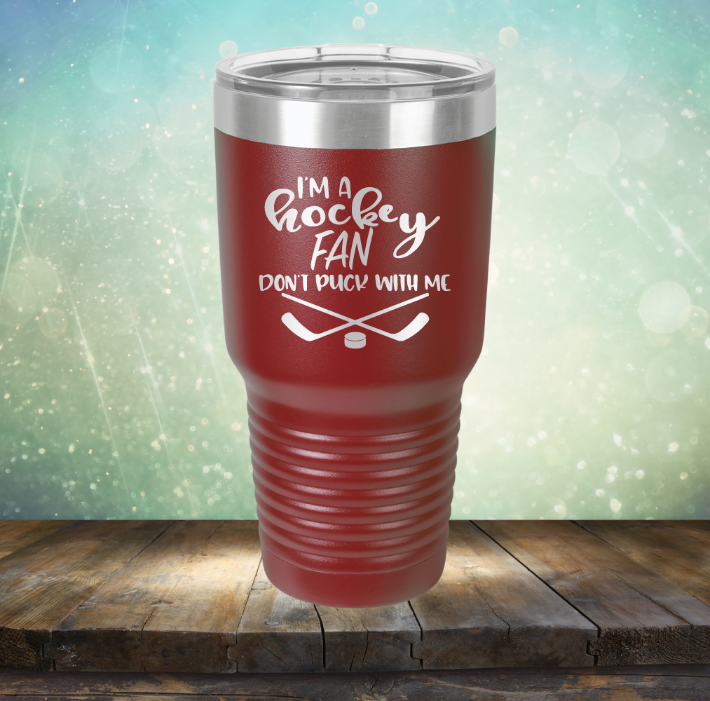 I&#39;m a Hockey Fan. Don&#39;t Puck with Me - Laser Etched Tumbler Mug