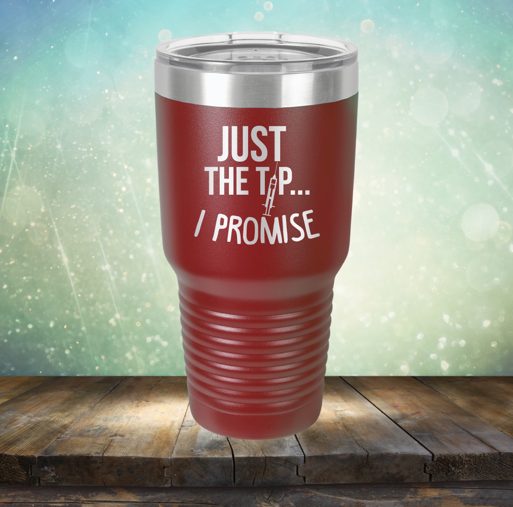 Just the Tip I Promise - Laser Etched Tumbler Mug