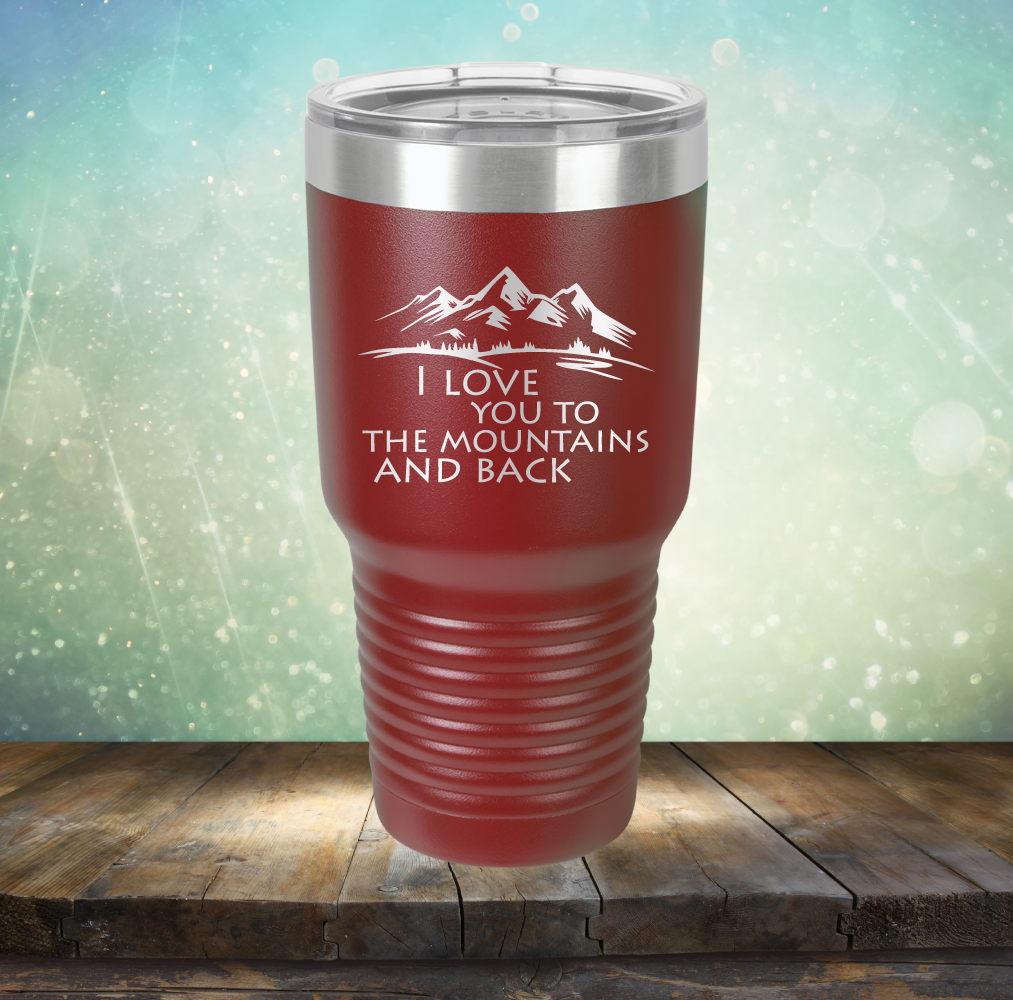 I Love You To The Mountains and Back - Laser Etched Tumbler Mug