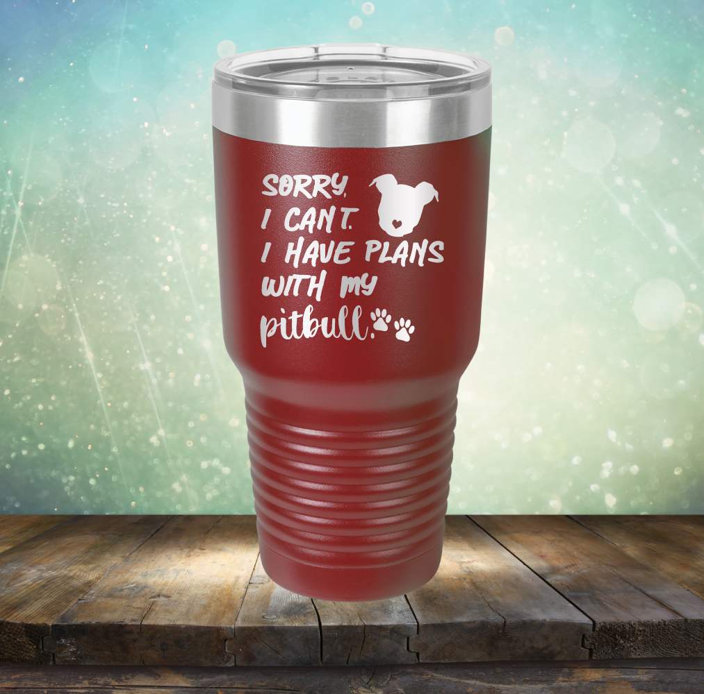 Sorry I Can&#39;t. I have Plans with my Pitbull - Laser Etched Tumbler Mug