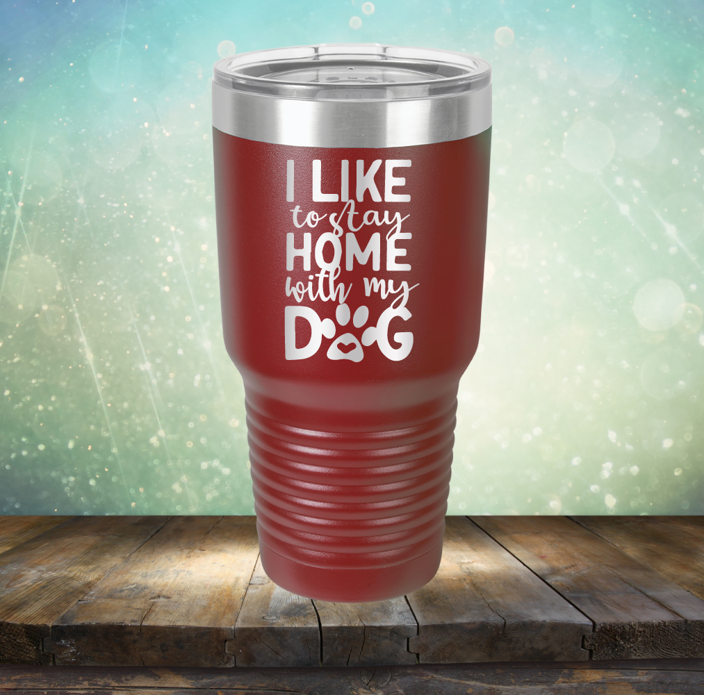 Stay Home With Dog - Laser Etched Tumbler Mug