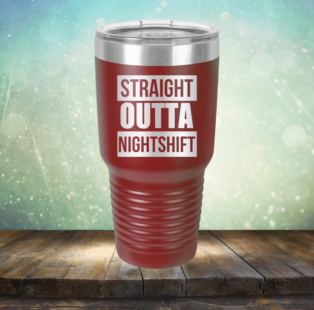 Straight Outta Night Shift - Laser Etched Tumbler Mug