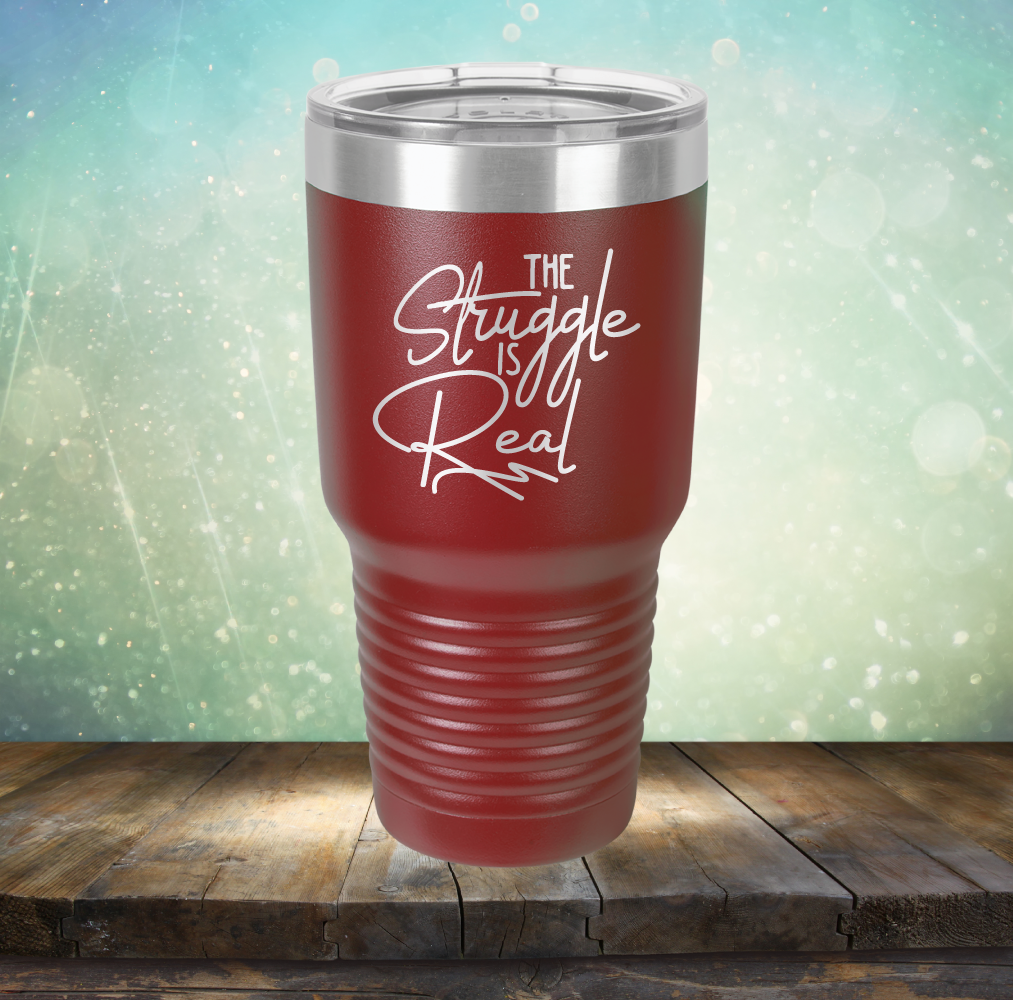 The Struggle is Real - Laser Etched Tumbler Mug