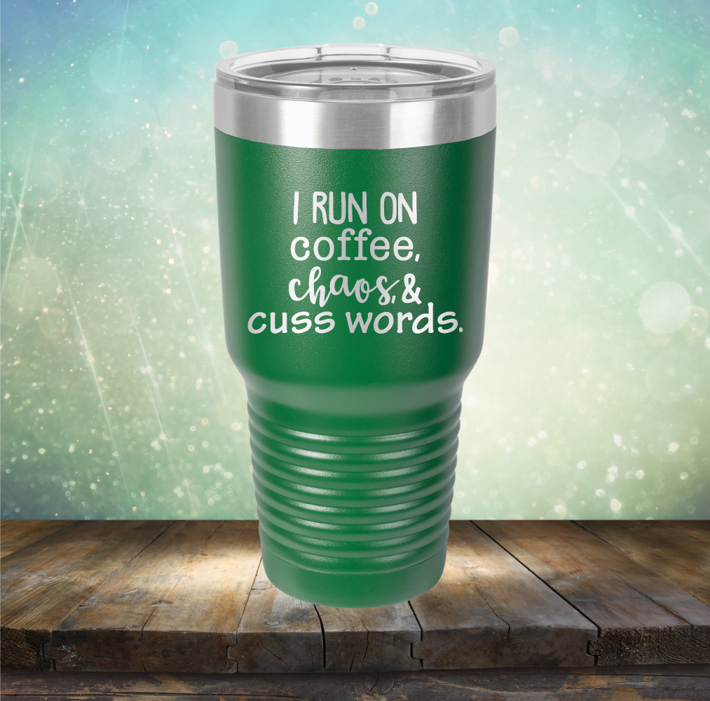 I Run on Coffee, Chaos &amp; Cuss Words