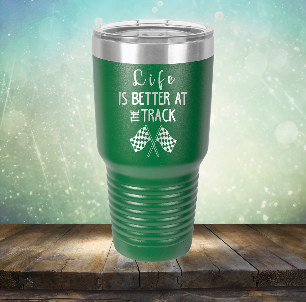 Life is Better at the Track - Laser Etched Tumbler Mug