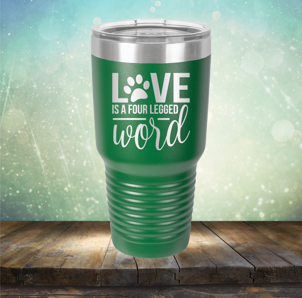 Love is A Four Legged Word - Laser Etched Tumbler Mug