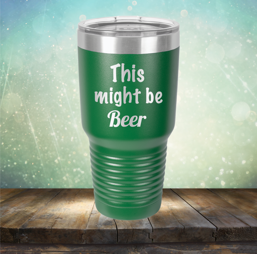 This Might Be Beer - Laser Etched Tumbler Mug