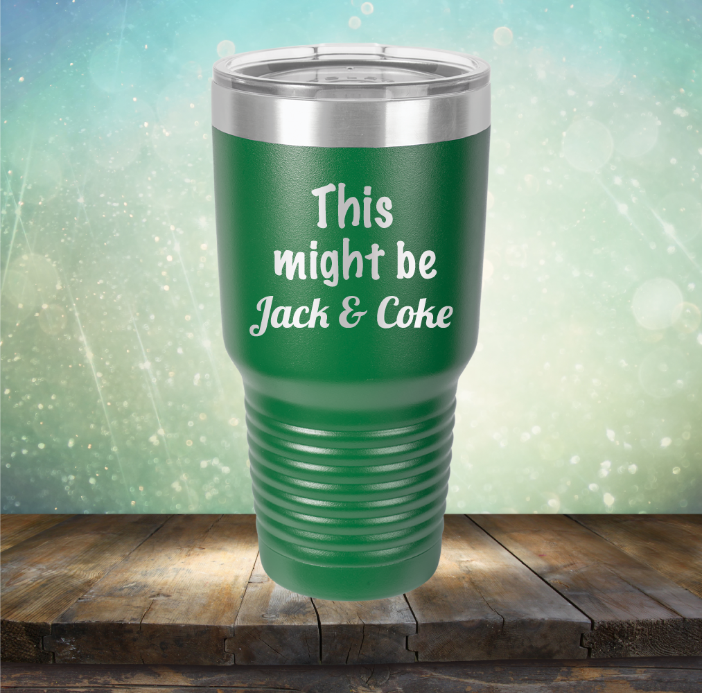This Might Be Jack &amp; Coke