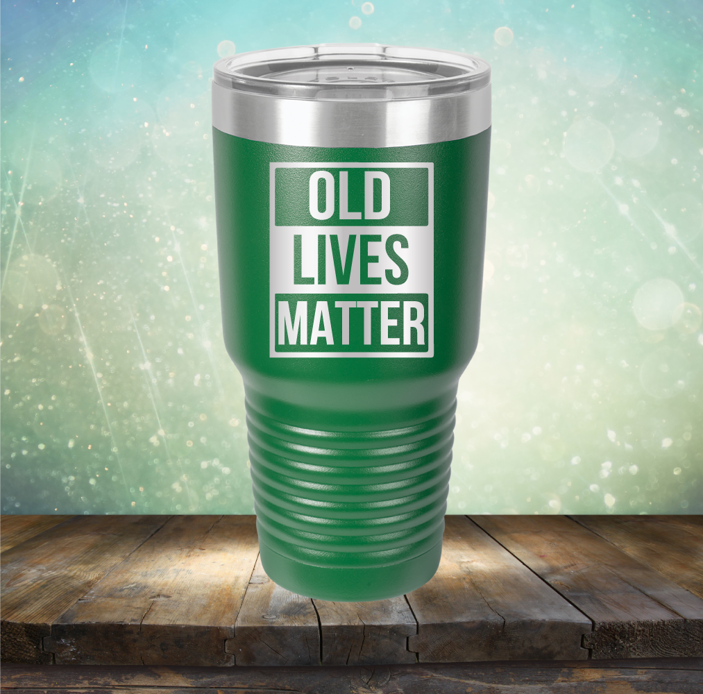 Old Lives Matter - Laser Etched Tumbler Mug