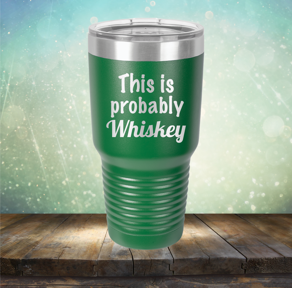 This is Probably Whiskey - Laser Etched Tumbler Mug