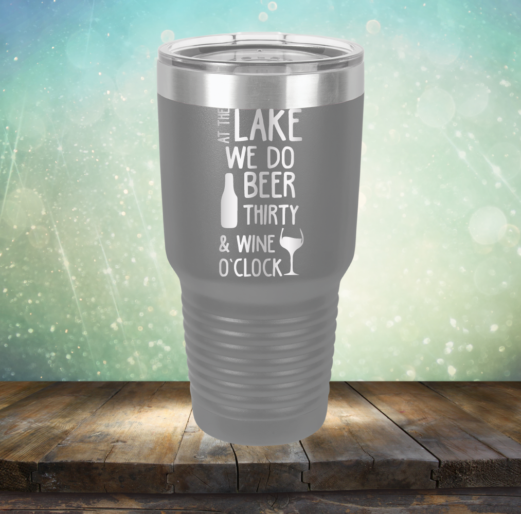 At the Lake We Do Beer Thirty &amp; Wine&#39;O Clock - Laser Etched Tumbler Mug