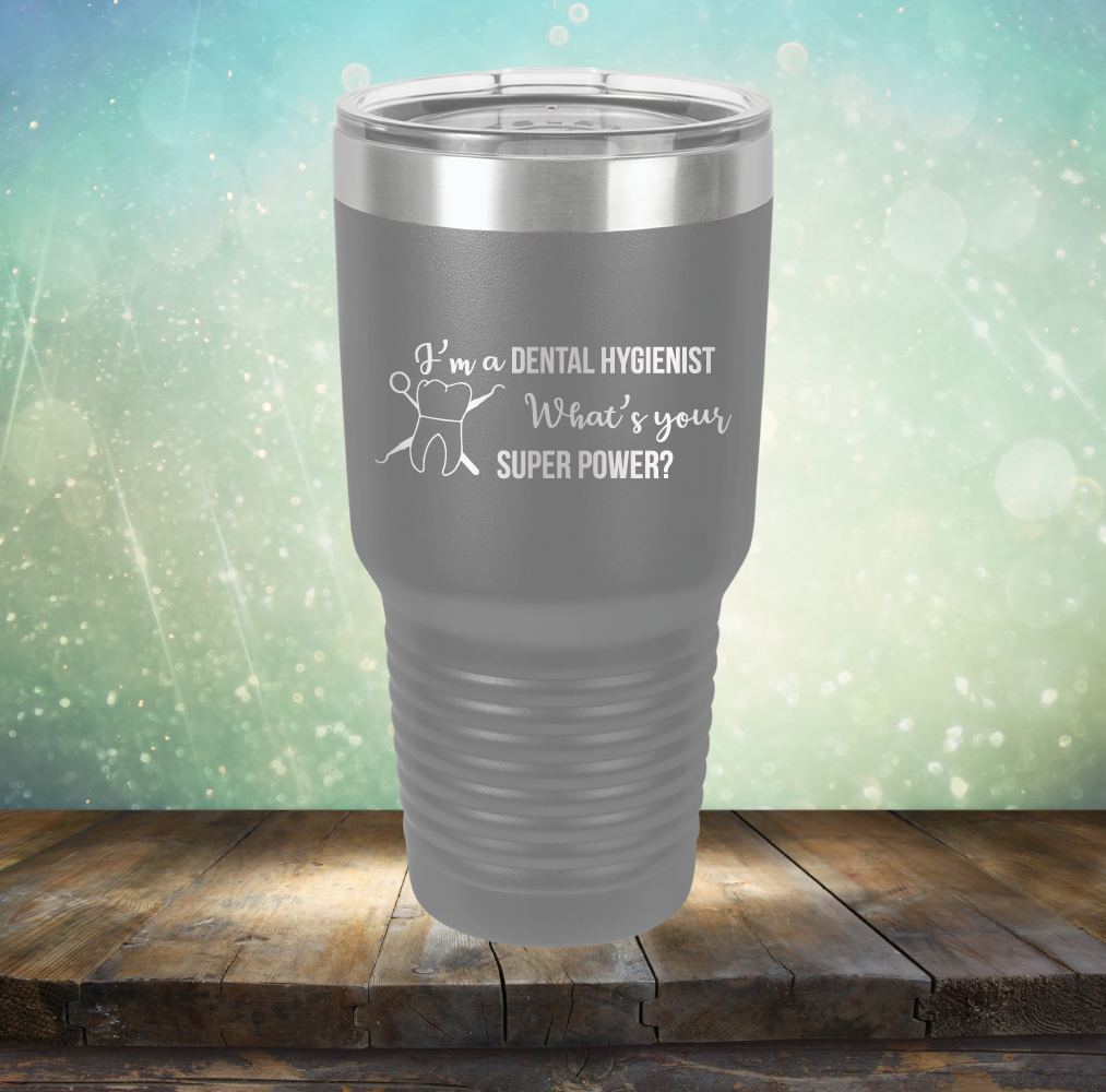 I&#39;m A Dental Hygienist. What&#39;s Your Super Power - Laser Etched Tumbler Mug