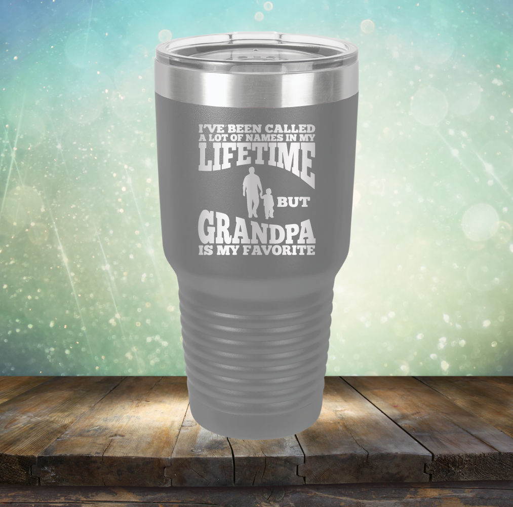 I&#39;ve Been Called a Lot of Names in My Lifetime But Grandpa is My Favorite - Laser Etched Tumbler Mug