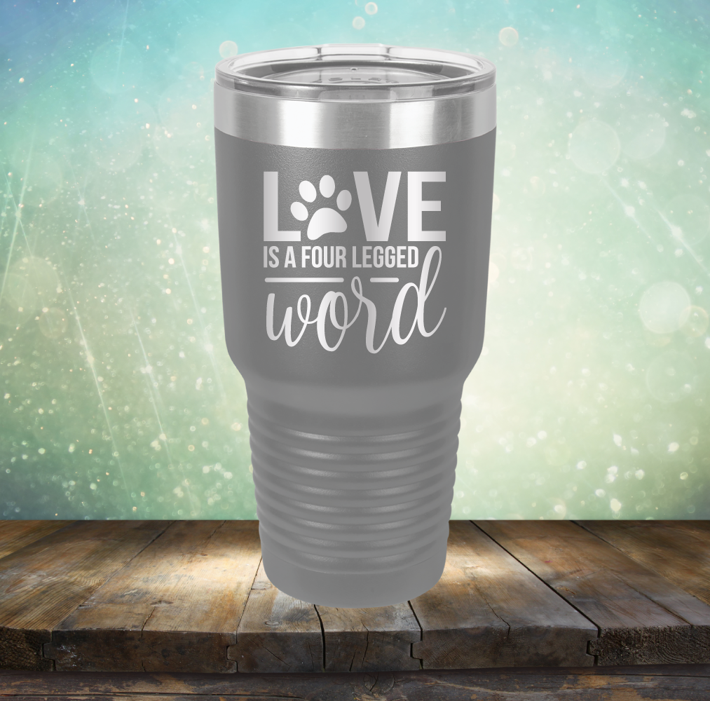 Love is A Four Legged Word - Laser Etched Tumbler Mug
