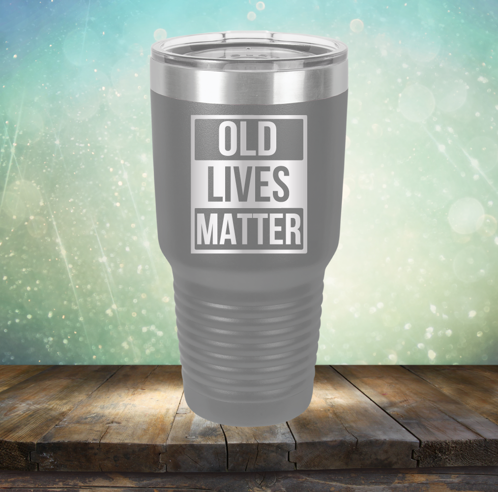 Old Lives Matter - Laser Etched Tumbler Mug