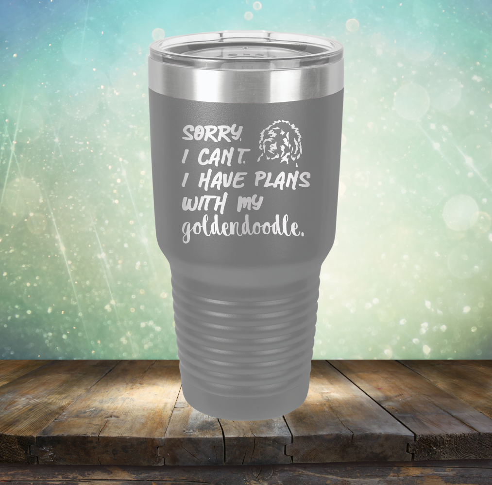 Sorry I Can&#39;t. I have Plans with my Goldendoodle - Laser Etched Tumbler Mug