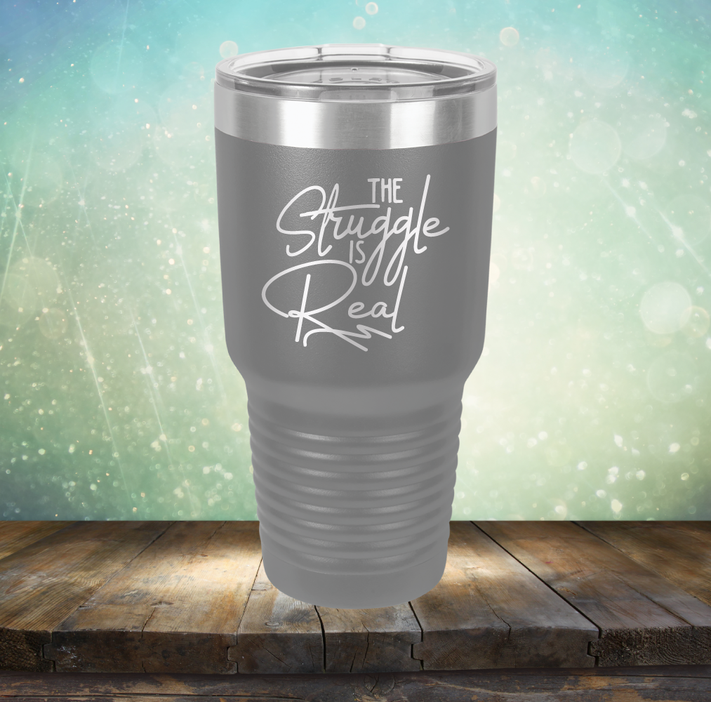 The Struggle is Real - Laser Etched Tumbler Mug