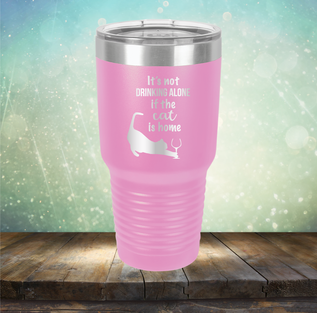 It&#39;s Not Drinking Alone If The Cat is Home - Laser Etched Tumbler Mug