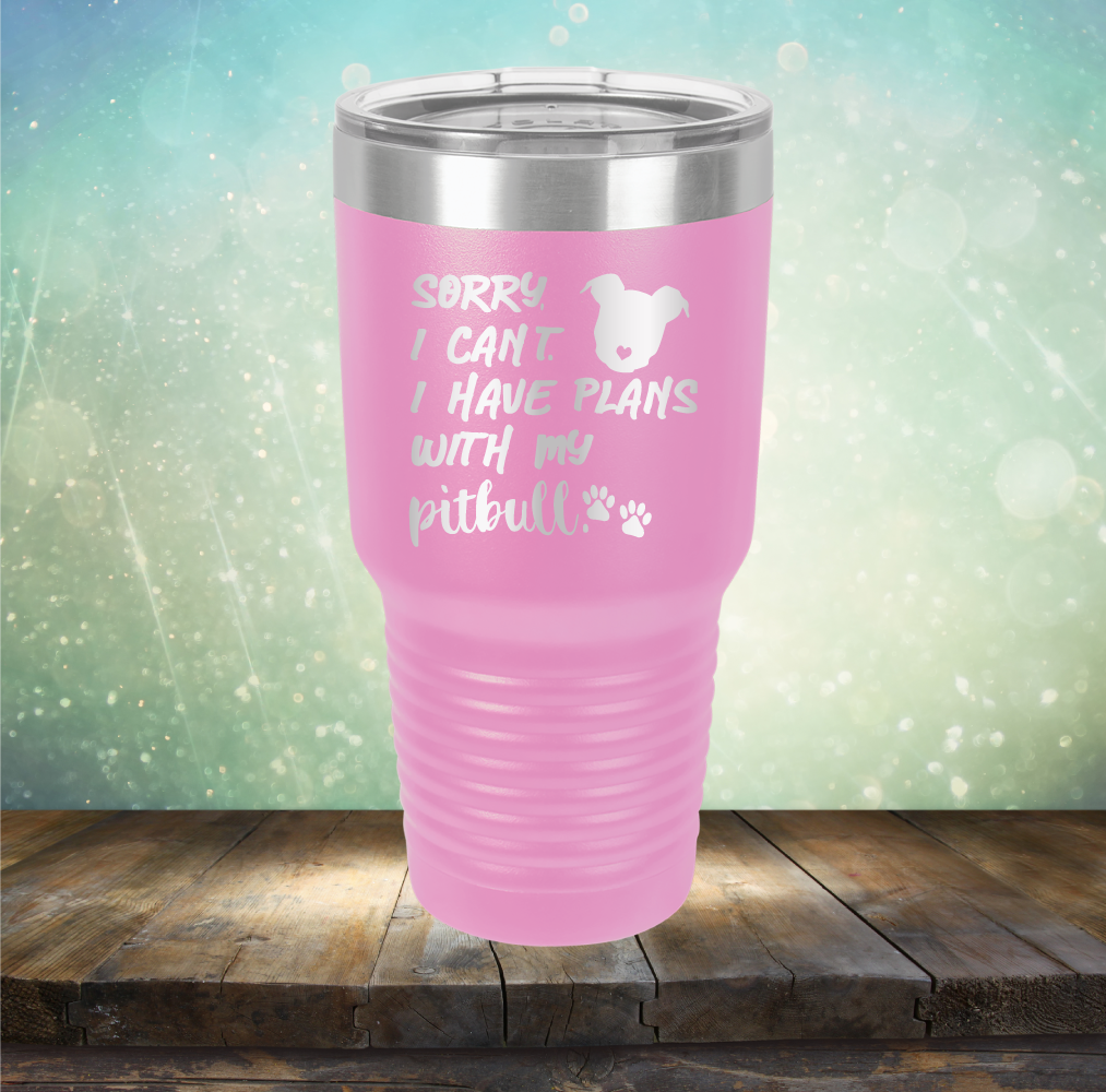 Sorry I Can&#39;t. I have Plans with my Pitbull - Laser Etched Tumbler Mug