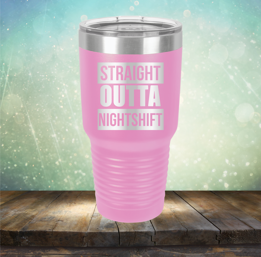 Straight Outta Night Shift - Laser Etched Tumbler Mug