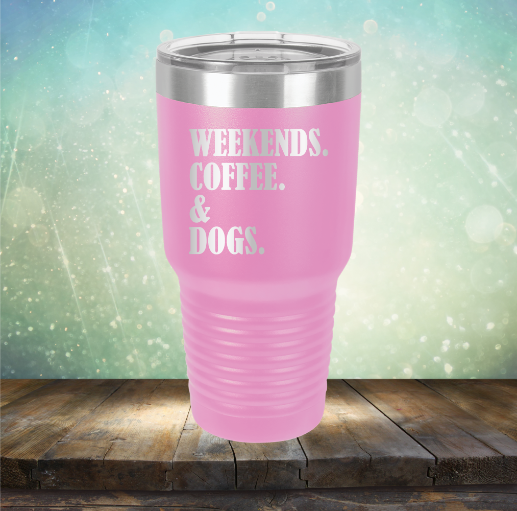 Weekends, Coffee &amp; Dogs - Laser Etched Tumbler Mug