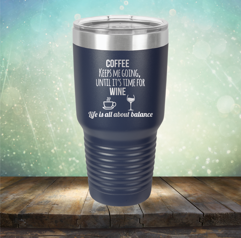 Coffee Keeps Me Going, Until It&#39;s Time for Wine