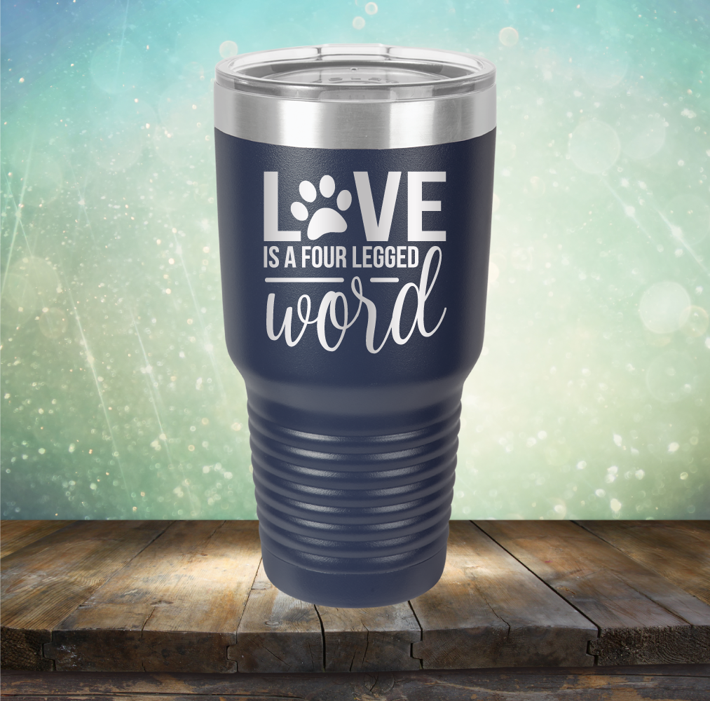 Love is A Four Legged Word - Laser Etched Tumbler Mug