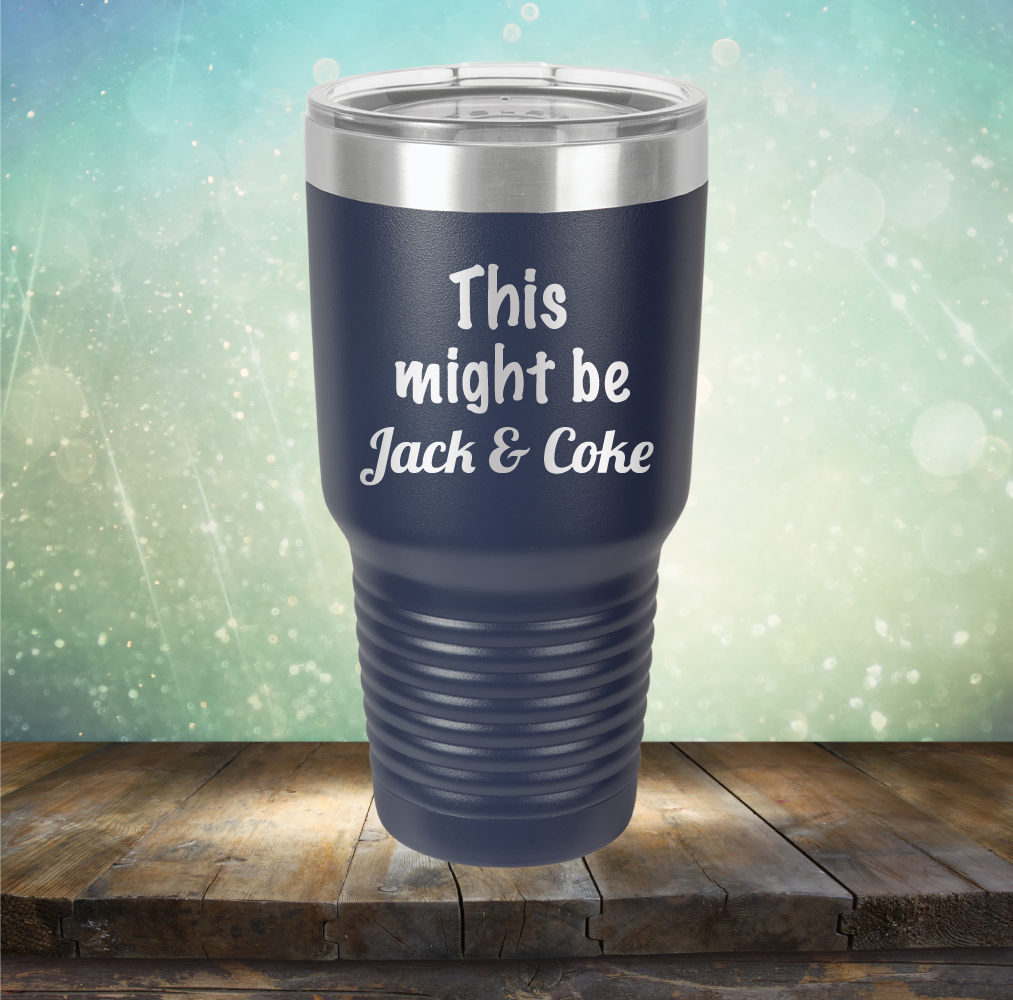 This Might Be Jack &amp; Coke